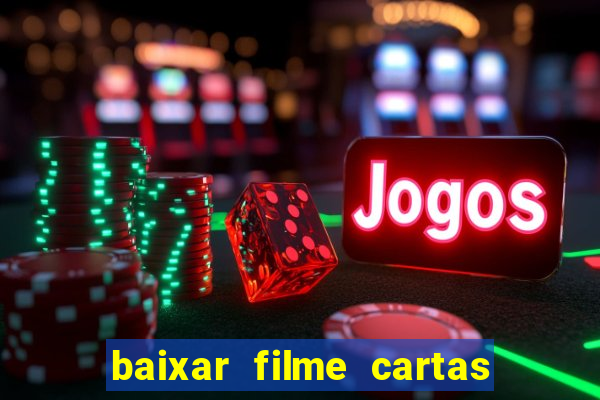 baixar filme cartas para julieta legendado